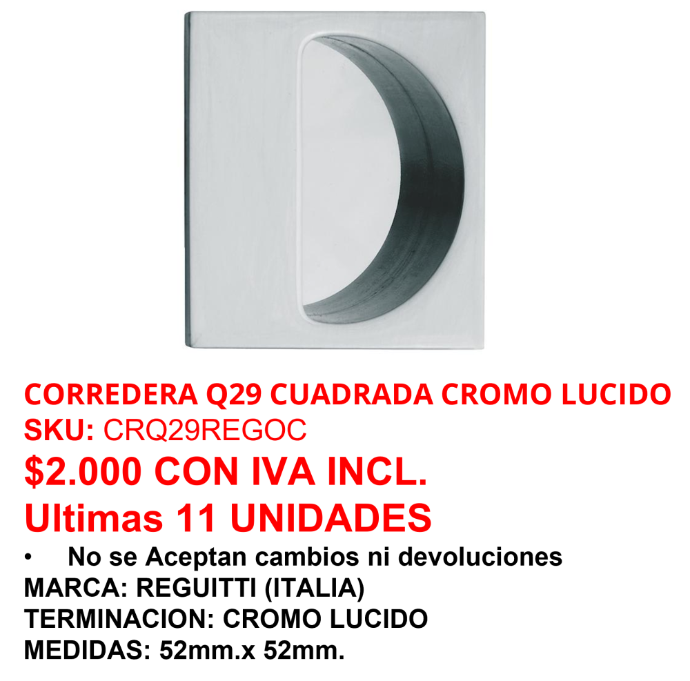 CORREDERA Q29 CUADRADA CR. LÚCIDO (Producto Descontinuado - Ventas hasta agotar stock).